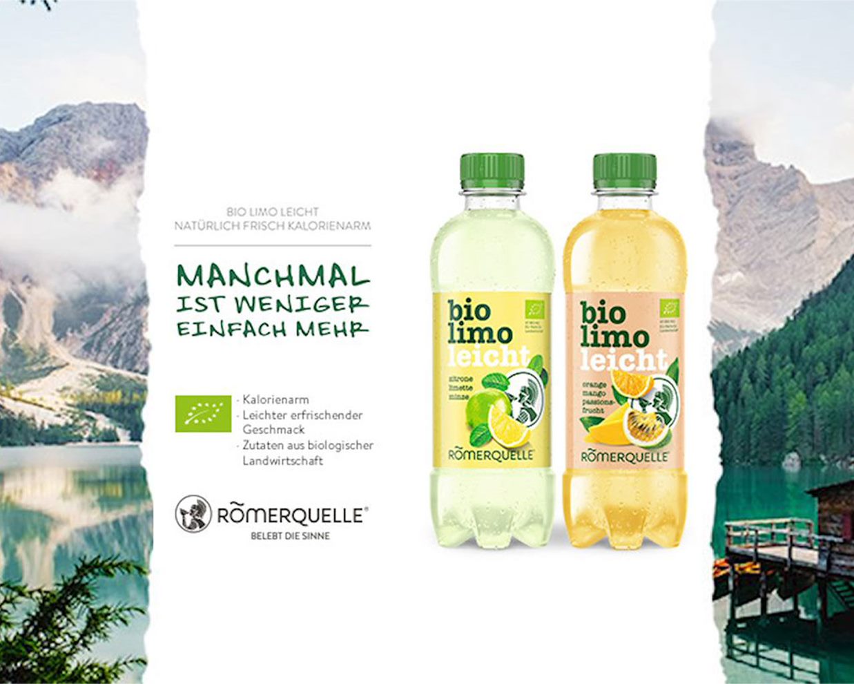 Zwei Flaschen Bio Limo Leicht in zwei Geschmacksvarianten. Links unten das Römerquelle-Logo und der Spruch „Belebt die Sinne“. In der linken Bildhälfte der Text „Manchmal ist weniger mehr – Bio Limo Leicht – Natürlich, frisch, kalorienarm“.
