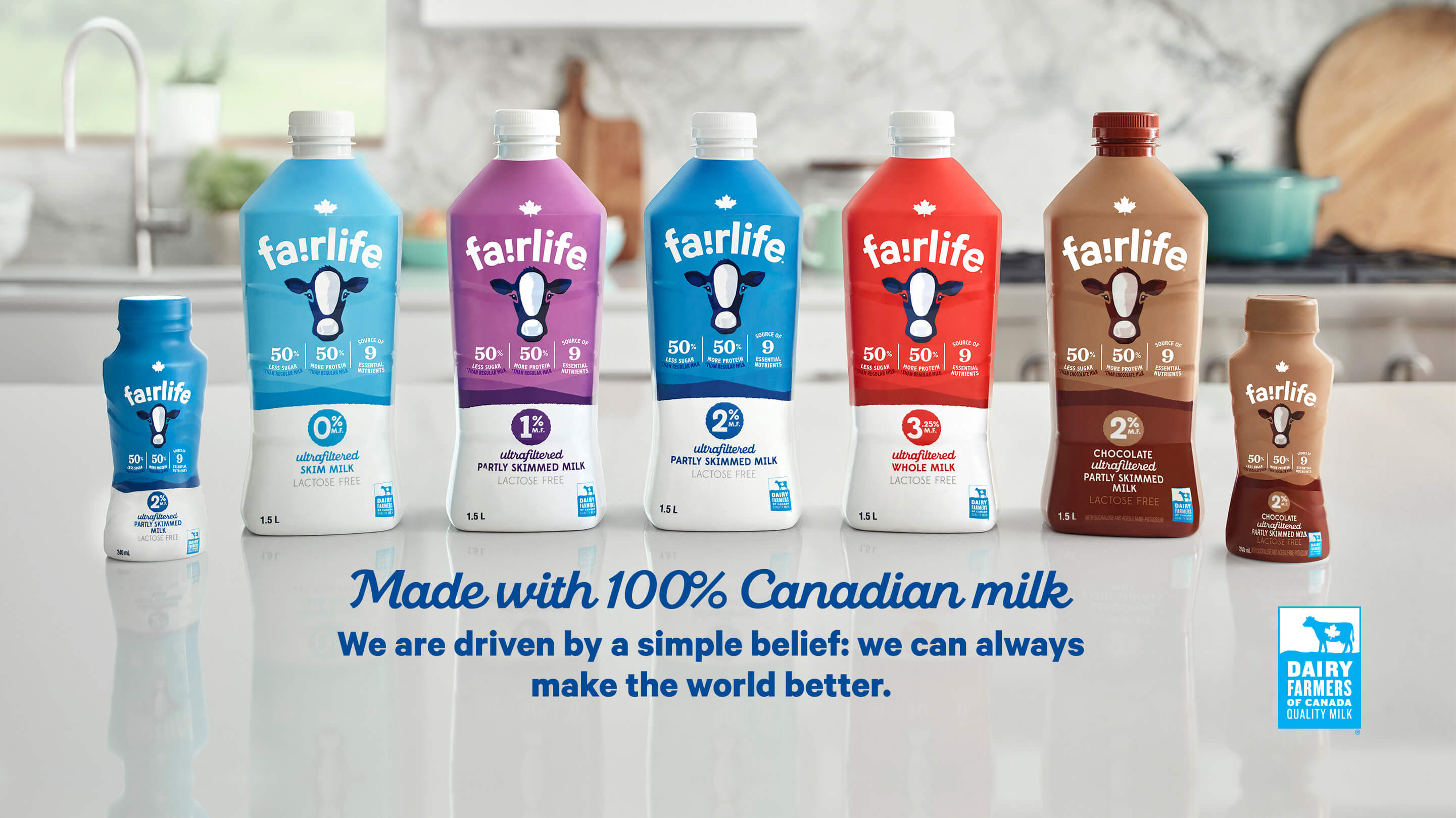 fairlife. Made with 100 % Canadian milk. We are driven by a simple belief: we can always make the world better.