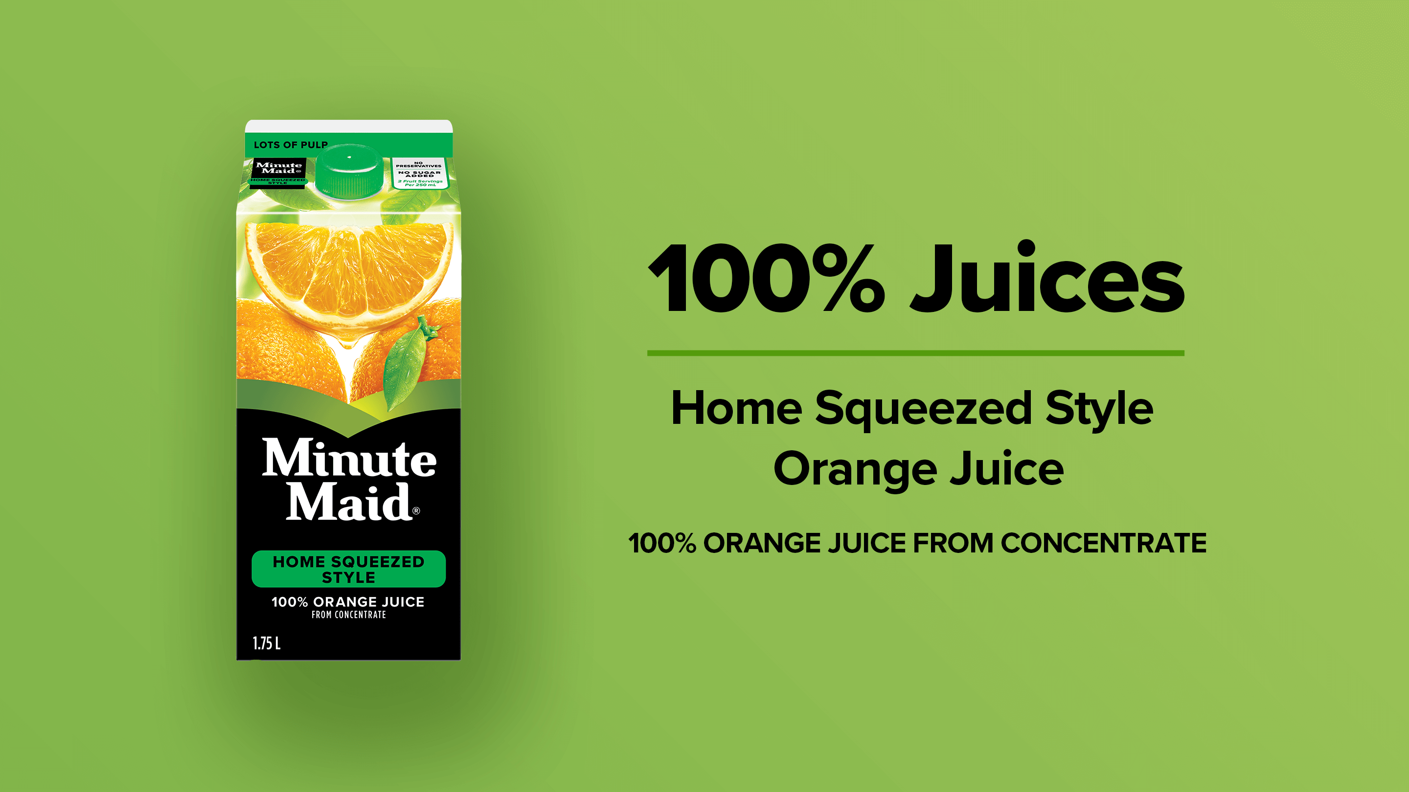 Minute Maid 100% Juices. Home Squeezed Style Orange Juice. 100% Orange Juice from Concentrate.