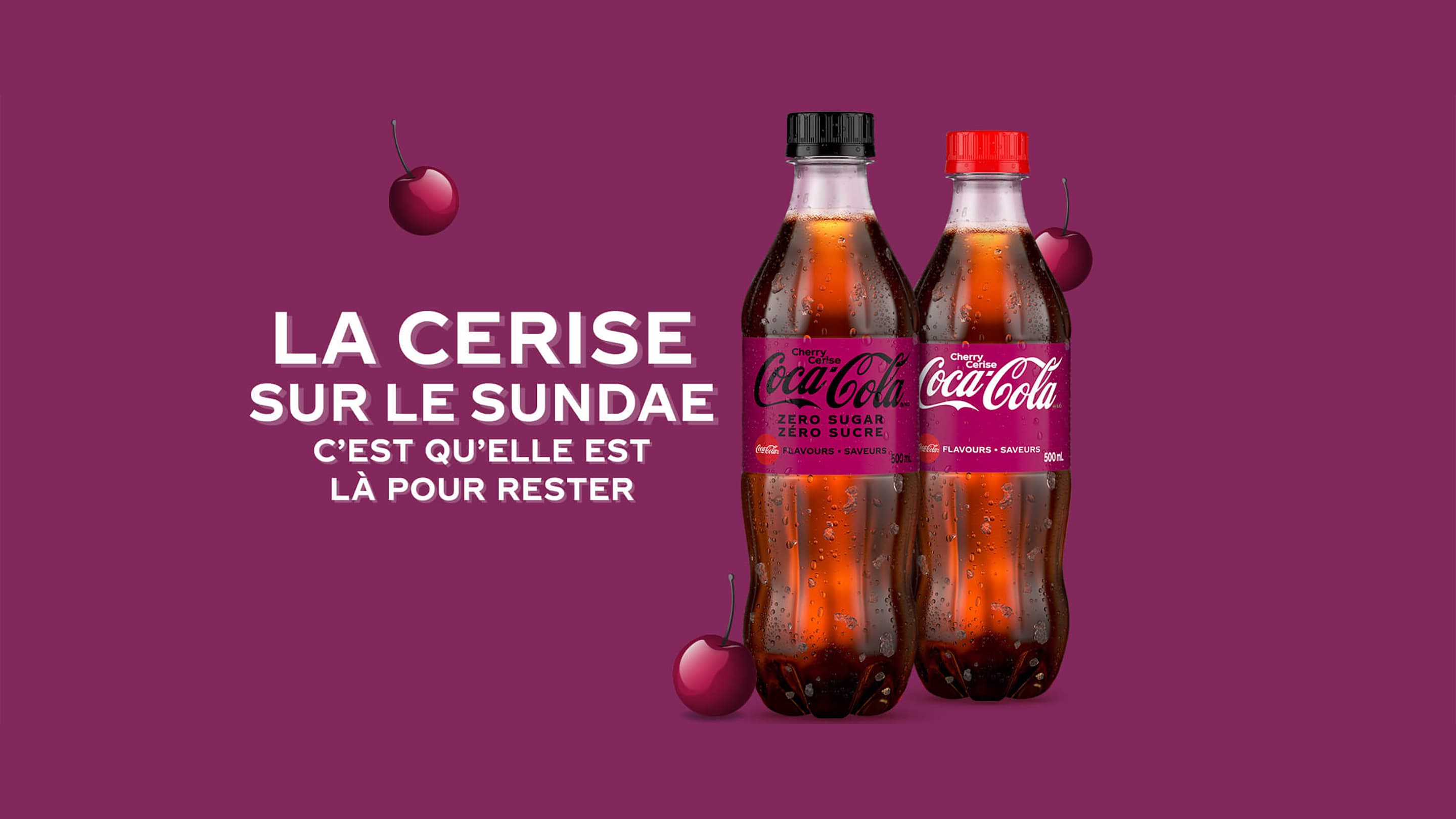 Coca-Cola Cerise. La cerise sur le sundae. C'est qu'elle estlà pour rester.