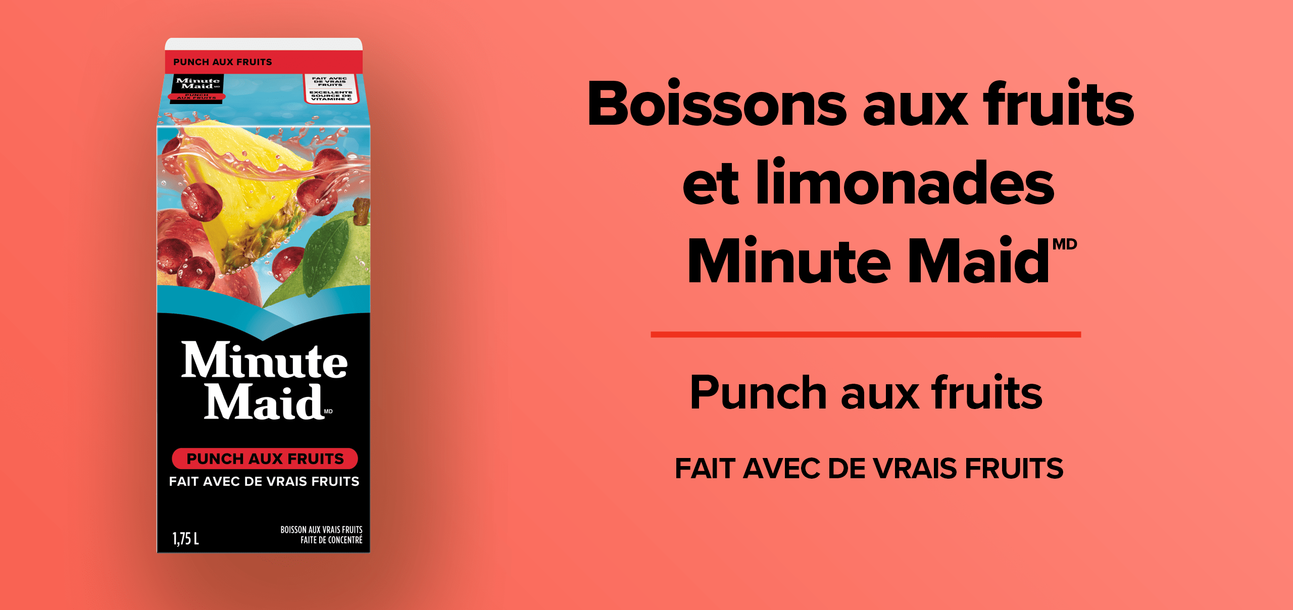 Boissons aux fruits et limonades Minute Maid. Punch aux fruits. Fait avec de vrais fruits.