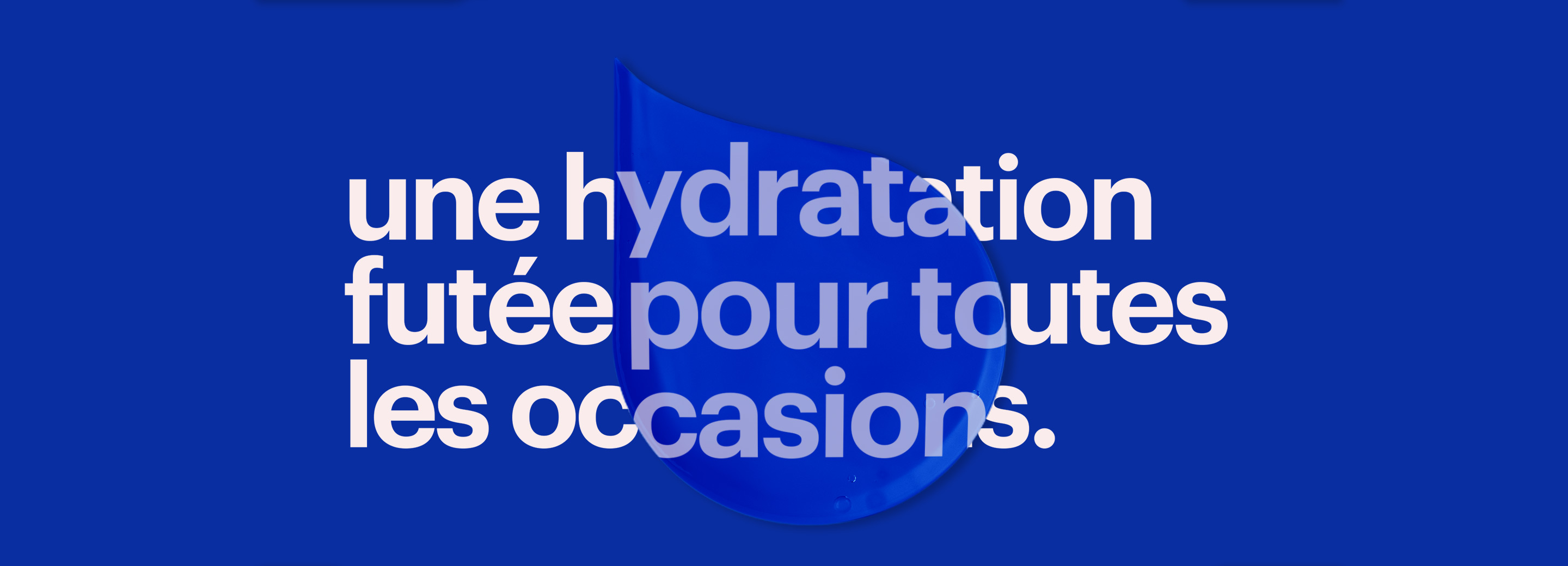 une hydration futée pour toutes les occasions.