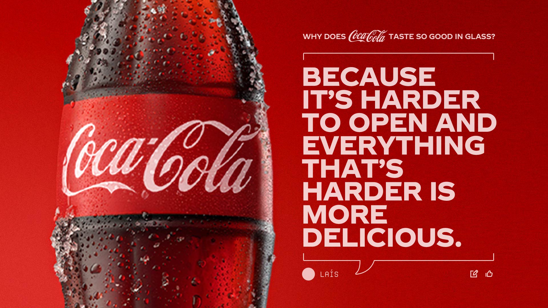 An ice-cold Coca-Cola in a glass bottle. The text asks, "Why does Coca-Cola in a glass bottle taste so good in glass?" and suggests the theory: "Because it’s harder to open, and everything that’s harder is more delicious"