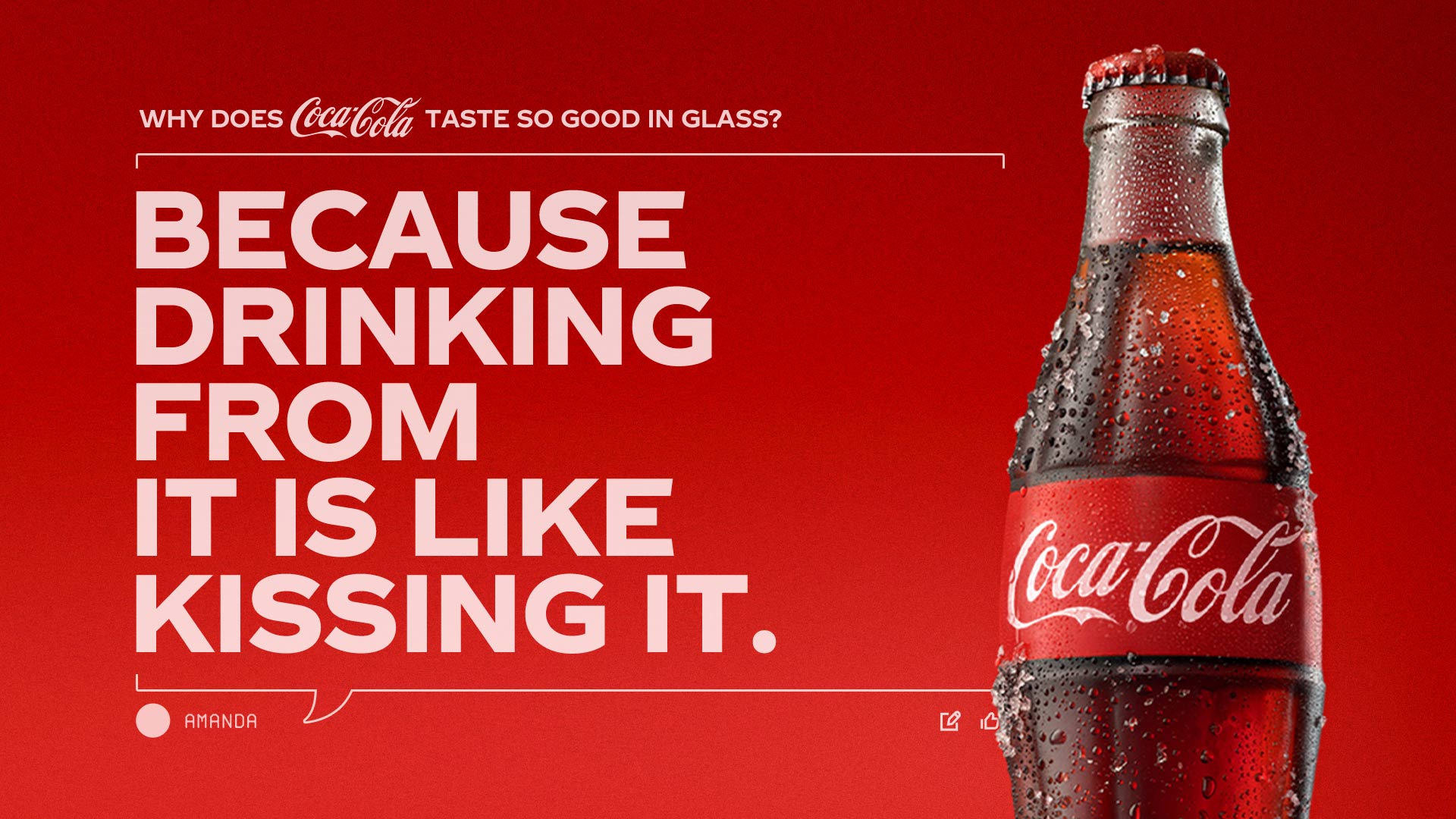 A Coca-Cola glass bottle on a red background. The text asks, "Why does Coca-Cola taste so good in glass?" and suggests the theory: "Because drinking from it is like kissing it."