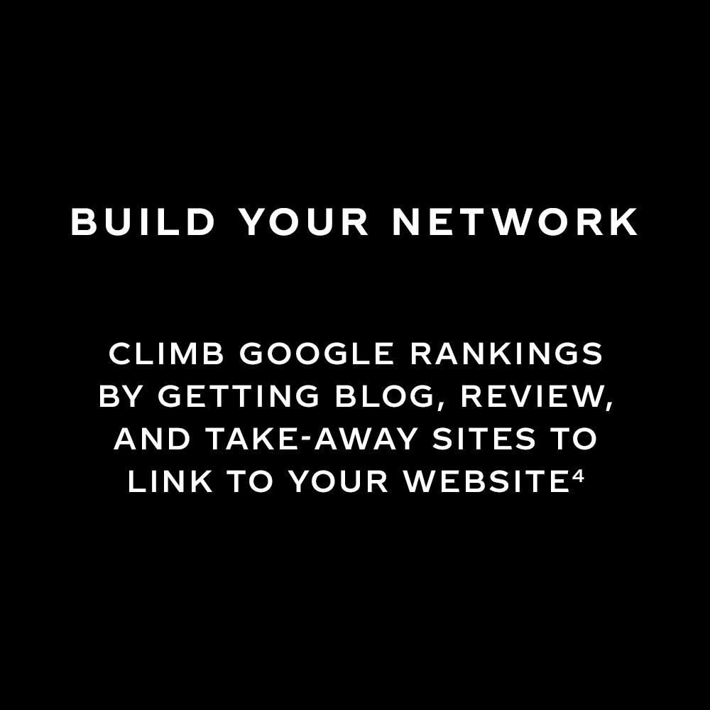 White text says 'Build your network. Climb Google rankings by getting blog, review, and take-away sites to link to your website' on black background
