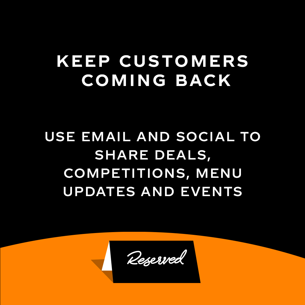 White text says 'Keep customers coming back. Use email and social to share deals, competitions, menu updates and events' on black background with orange details