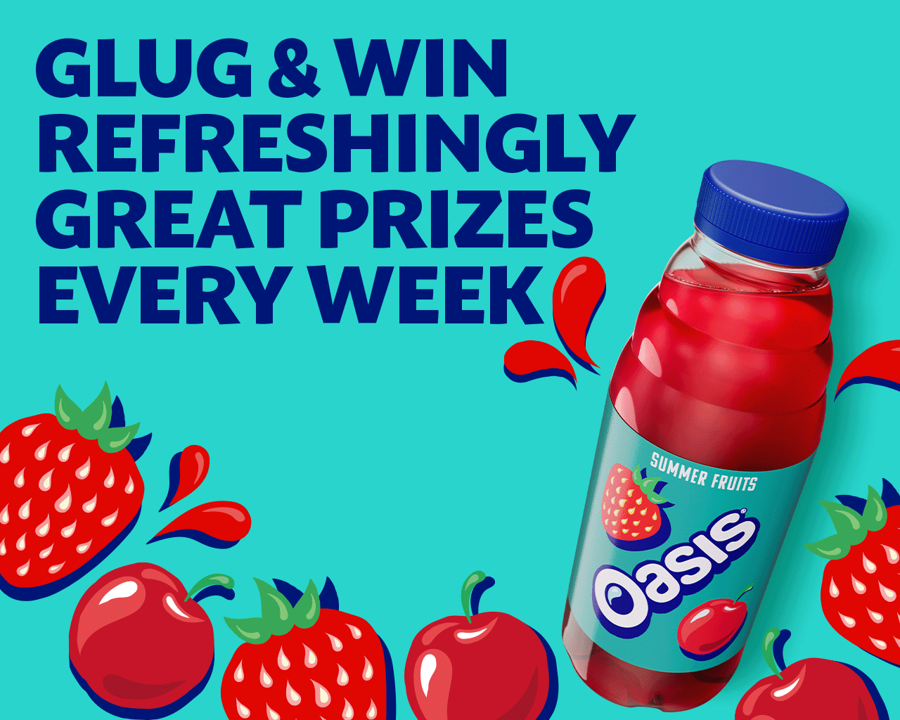 Oasis Glug & Win Refreshingly Great Prizes Every Week