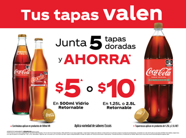 Promoción de Coca-Cola: junta 5 tapas doradas y ahorra $5 en botellas retornables de vidrio de 500ml o $10 en las de 1.25L y 2.5L. Aplica para variedad de sabores Escudo.