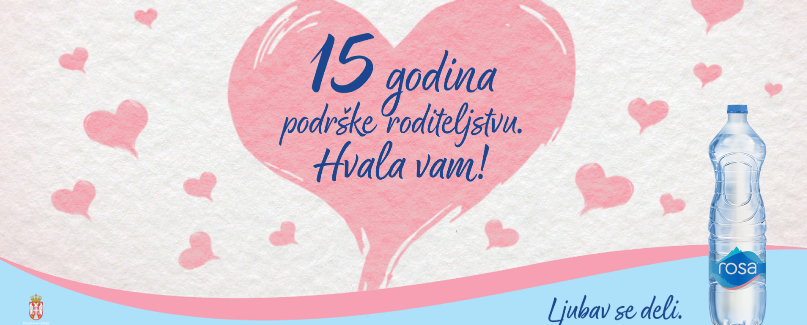 Ilustracija sa ružičastim srcima i bocom vode Rosa. U velikom ružičastom srcu piše: '15 godina pažnje, kvaliteta, hvala vam!' Na dnu slike stoji natpis 'Ljubav se ćuti'