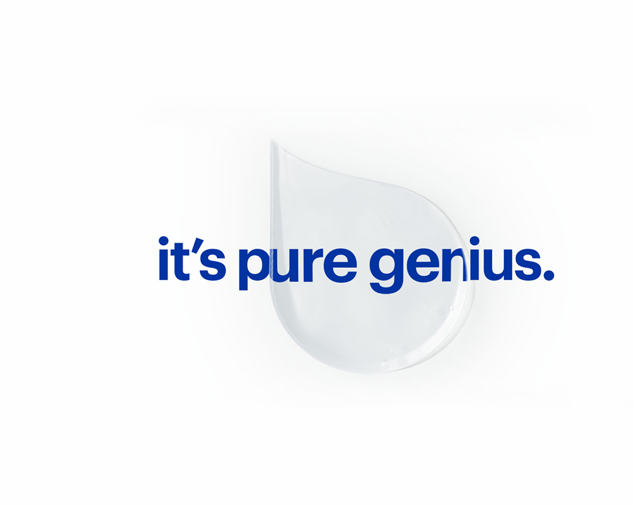 The phrase "it's pure genius." in front of a drop of water on with background