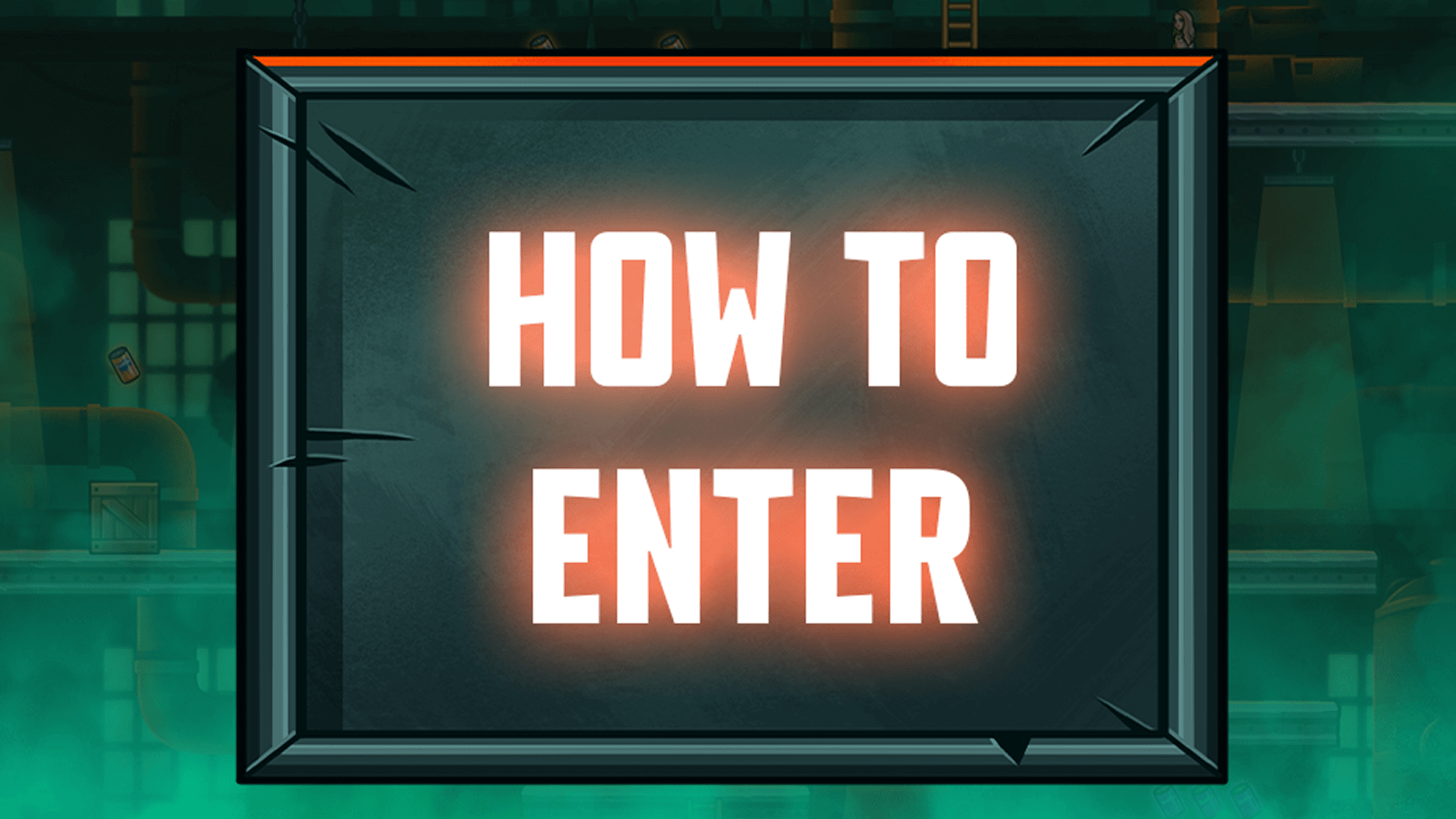 How to enter